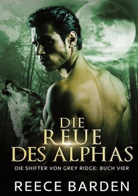 Die Reue des Alphas Reece Barden