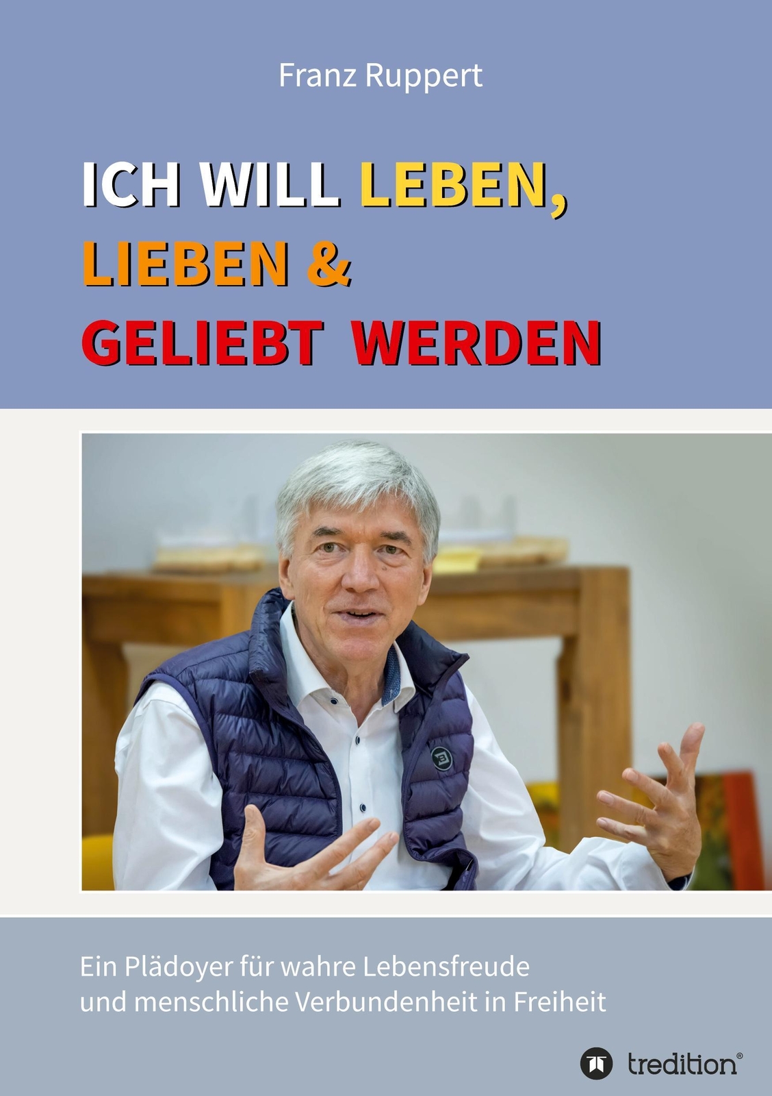 Thumbnail - Ich Will Leben, Lieben Und Geliebt Werden | Franz Ruppert | Deutsch |