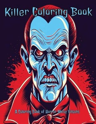 Killer Coloring Book: A Coloring Book of Horror Movie Villains by J. Garcia Pape