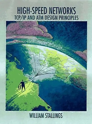 High-Speed Networks: Tcp/Ip and Atm Design Principles (Stallings, William. Willi