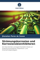 Jhonatan Peres De Sousa | StröMungskorrosion Und Korrosionsbioinhibitoren | Buch