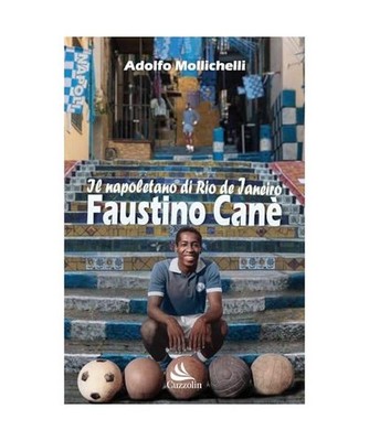 Faustino Canè. Il napoletano di Rio de Janeiro, Mollichelli, Adolfo