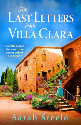 The Last Letters from  Villa Clara: A moving and  sweep - Paperback NEW Steele,