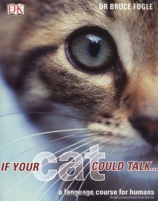If Your Cat Could Talk: A Language Course For Humans,Bruce Fogle