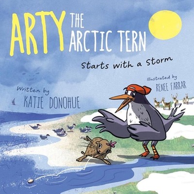 Arty the Arctic Tern: Starts with a Storm by Katie Donohue Paperback Book