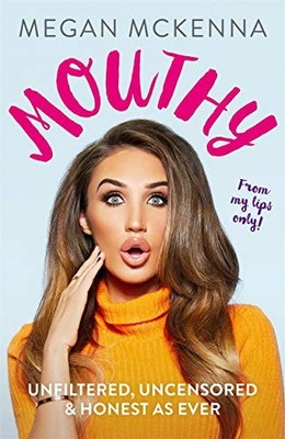 Mouthy - Unfiltered, Uncensored & Honest as Ever: T by McKenna, Megan 1786068958