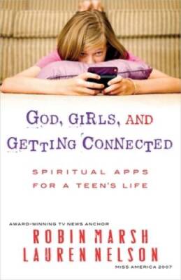 God, Girls, and Getting Connected: Spiritual Apps for a Teens Life - VERY GOOD
