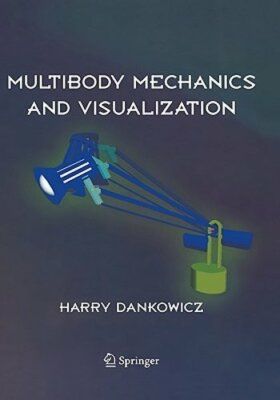 Multibody Mechanics and Visualization by Harry Dankowicz: New