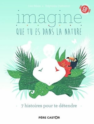 Stell dir vor, du bist in der Natur: 7 ... - Stéphanie Desbenoit - V2203589