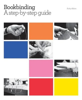 Bookbinding | A Step-By-Step Guide | Kathy Abbott | Buch | Englisch | 2010
