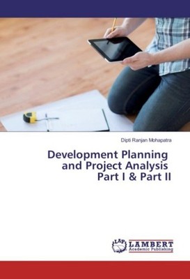 Development Planning and Project Analysis Part I & Part II Dipti Ranjan Mohapatr