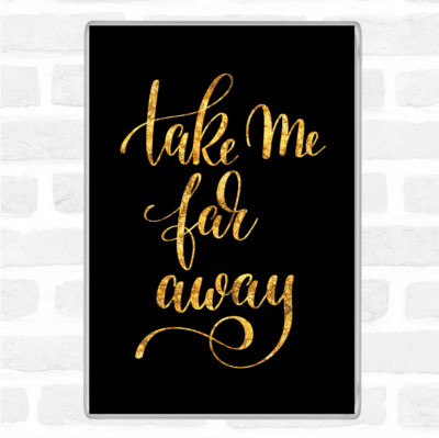 Schwarz Gold Take Me Far Away Zitat Jumbo Kühlschrankmagnet