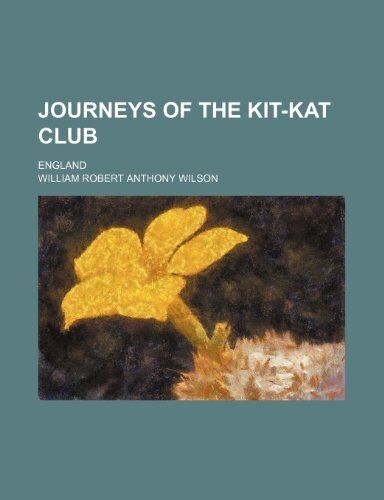 Journeys of the Kit-Kat Club; England, Wilson, William  - Afbeelding 1 van 2