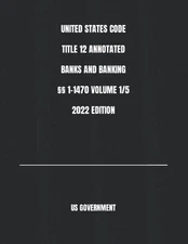 UNITED STATES CODE TITLE 12 ANNOTATED BANKS AND BANKING ?º?º 1-1470