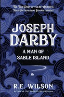Joseph Darby The True Story Of Sable Island's Most Notorious Superintendent Buch