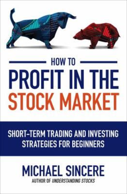 How to Profit in the Stock Market: Short-Term Trad
