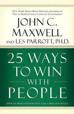 25 Ways to Win with People: How to Make Others Feel Like a Million Bucks - GOOD