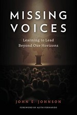 MISSING VOICES: LEARNING TO LEAD BEYOND OUR HORIZONS By John E Johnson EXCELLENT