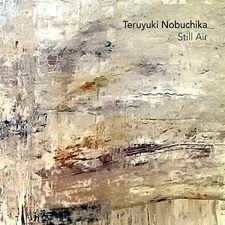 TERUYUKI NOBUCHIKA - Still Air
