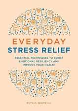 Everyday Stress Relief: Essential Techniques to Boost Emotional ... 