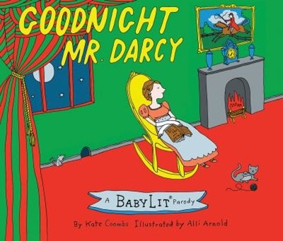 Goodnight Mr. Darcy : A BabyLit  Parody Picture Book Hardcover Ka