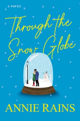 Through the Snow Globe by Annie Rains: Used