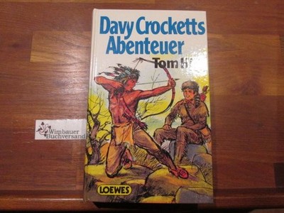 Davy Crocketts Abenteuer. Tom Hill. [Übers. aus d. Dän.: Else von Hollander-Loss