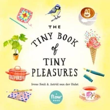 The Tiny Book of Tiny Pleasures (Flow) - Paperback By Smit, Irene - ACCEPTABLE