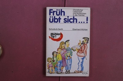 406763 Eberhard Mühla FRÜH ÜBT SICH ...! Verlag Schulte & Gerth Christlicher