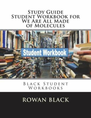 Study Guide Student Workbook For We Are All Made Of Molecules: Black Studen...