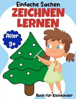 Zeichnen Lernen FüR Kleinkinder: Schritt FüR Schritt Anleitung (Band