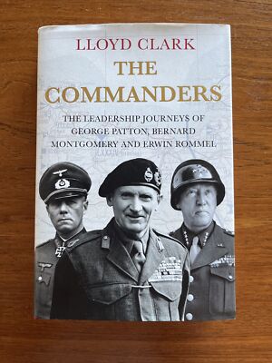 THE COMMANDERS Patton Montgomery Rommel Atlantic Books 1st Ed 2022 HC by L Clark