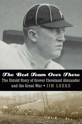 The Best Team Over There: The Untold Story of Grover Cleveland Alexander and the