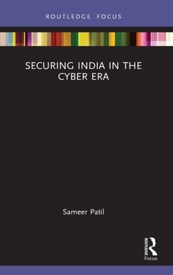Patil - Securing India in the Cyber Era - hardback or cased book - X555z