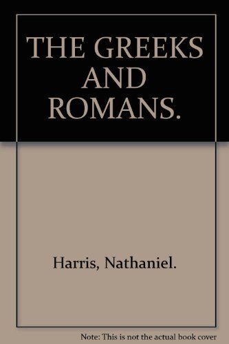 The Greeks and Romans By Nathaniel. Harris