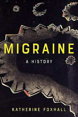 Migraine: A History by Katherine Foxhall (Paperback, 2019)