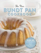 The New Bundt Pan Cookbook: 150 Fresh Recipes for America's Heirloo - VERY GOOD