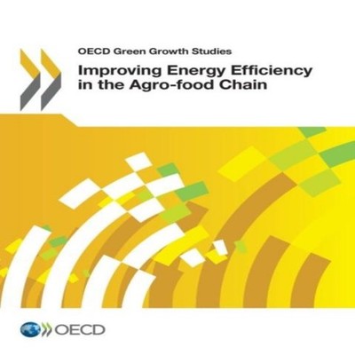 Improving Energy Efficiency in the Agro-food Chain OECD Paperback