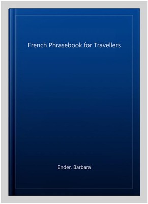 French Phras for Travellers, Paperback by Ender, Barbara, Brand New, Free P&P...