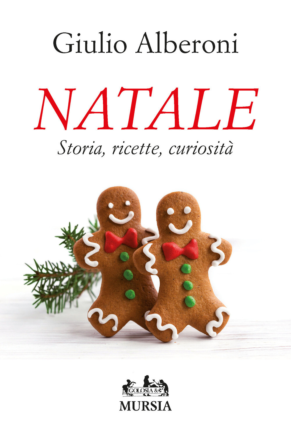 Natale. Storia, ricette, curiosità - Alberoni Giulio