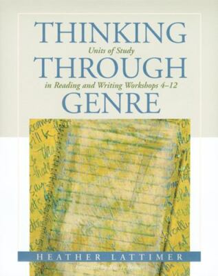Thinking Through Genre: Units of Study - 157110352X, Heather Lattimer, paperback