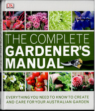 The Complete Gardener's Manual - For Australian Gardens ; Hardcover by DK Books