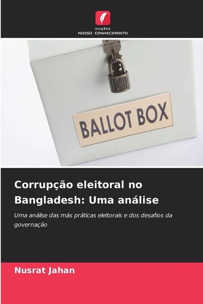 CorrupçãO Eleitoral No Bangladesh: Uma AnáLise Nusrat Jahan Taschenbuch 2025-image