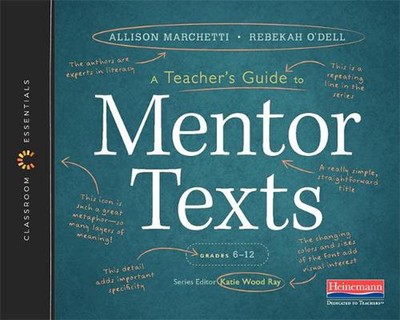 A Teacher's Guide to Mentor Texts-Classroom Essential Series: The Classroom Esse