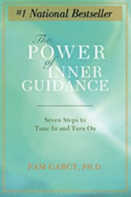 The Power of Inner Guidance: Seven Steps to Tune in and Turn on by Garcy: New