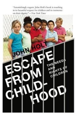 Escape From Childhood: The Needs and Rights of Children by John Caldwell Holt
