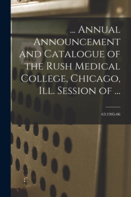Anonymous - ... Annual Announcement and Catalogue of the Rush Medical  - X555z