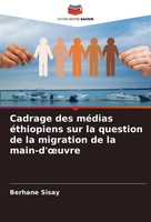 Cadrage Des MéDias éThiopiens Sur La Question De La Migration De La Main-D'¿Uvre