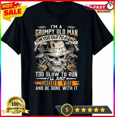 2025/NEW LIMITED I'm A Grumpy Old Man I'm Too Old To Fight T-Shirt