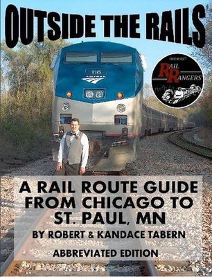 Outside the Rails: A Rail Route Guide from Chicago to St. Paul, Mn (Abbreviated